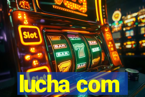 lucha com